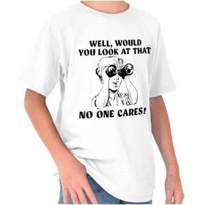 Well Would You Look At That No One Cares Youth Crewneck T Shirts Boy or Girl - Picture 1 of 7