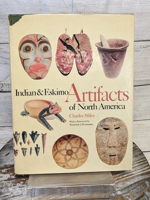 Indian and Eskimo Artifacts of North America By Charles Miles 1963 Hardcover DJ - Image 1 of 4