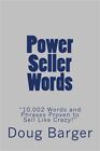 Power Seller Words : 10,002 Words and Phrases Proven to Sell Like Crazy!, Pap...