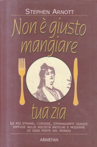 PO2 - NON è GIUSTO MANGIARE TUA ZIA - Stephen Arnott - ed. Armenia 2004 - Foto 1 di 1