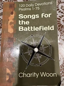 SONGS FOR THE BATTLEFIELD: 120 DAILY DEVOTIONS PSALMS 1-75 By Charity Woon - Picture 1 of 7