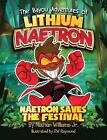 The Bayou Adventures of Lithium Naetron: Naetron Saves The Festival by Nathan...