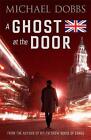 Dobbs, Michael : A Ghost at the Door (Harry Jones) Expertly Refurbished Product