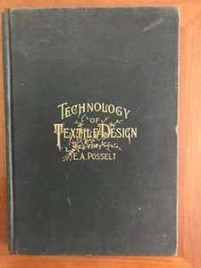 E.A. Posselt. Technology of Textile Design. [1897] - Imagen 1 de 5