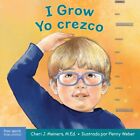 I Grow / Yo Crezco, Hardcover By Meiners, Cheri J.; Weber, Penny (Ilt), Brand...