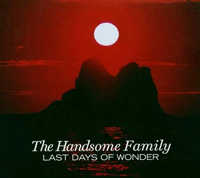 The Handsome Family - Last Days of Wonder - The Handsome Family CD 7IVG The Fast Foto 1 de 2