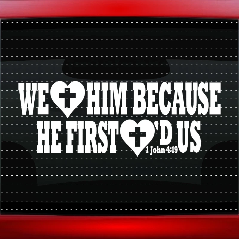 1 John 4:19 We Love Christian Car Decal Truck Window Vinyl Sticker 20 COLORS! - Image 1 of 1