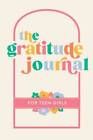 The Gratitude Journal for Teen Girls : 90 jours d'activités, invites - TRES BON