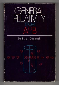 General Relativity from A to B - Robert Geroch - Univeristy of Chicago Paperback - Imagen 1 de 1