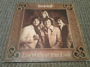 BREAD ~ LOST WITHOUT YOUR LOVE ~ LP GATEFOLD 1977 ~ G+/VG+ - Picture 1 of 7