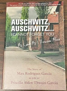 as Told to Priscilla Alden / AUSCHWITZ AUSCHWITZ...I CANNOT FORGET YOU AS Signed - Picture 1 of 2