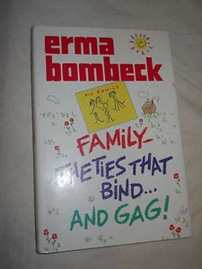 Family - The Ties That Bind... and Gag! by Erma Bombeck (1987, Hardcover) - Picture 1 of 8