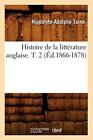 Histoire de la litterature anglaise. T. 2 (Ed.1866-1878)