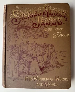 1890 1st Edition Stories About Jesus Our Lord & Savior American Baptist Society - Picture 1 of 15