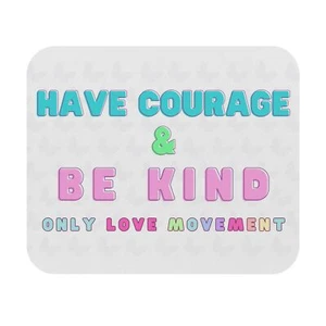 Alfombrilla de ratón Have Courage and Be Kind (rectángulo) - Imagen 1 de 5
