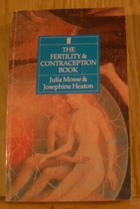 The Fertility and Contraception Book by Julia Mosse and Josephine Heation... - Picture 1 of 2