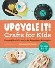 Upcycle It Crafts For Kids Ages 8