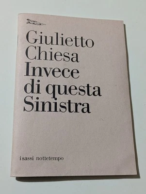 GIULIETTO CHIESA Invece Di Questa Sinistra POLITICA Nottetempo Europa Zanotelli - Immagine 1 di 4