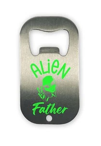 Alien Father, Divertido Genial Impreso Mini Acero Inoxidable Abridor de Botellas Llavero - Imagen 1 de 3