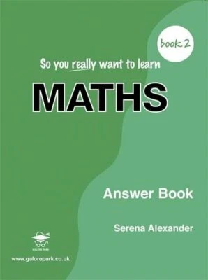 So You Really Want to Learn Maths Book 2 Answe... by Alexander, Serena Paperback - Image 1 of 2