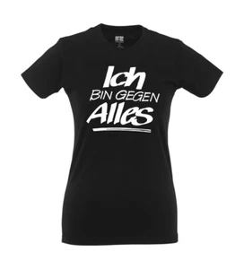 Ich bin gegen alles I Fun I Lustig I Sprüche I Girlie Shirt - Picture 1 of 4