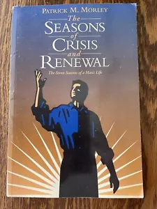 The Seasons Of Crisis And Renewal by Patrick M. Morley - Picture 1 of 2