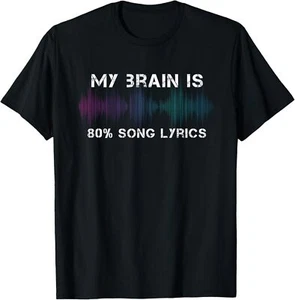 My brain is 80 percent song lyrics shirt Women Men T-Shirt Hoodie - Picture 1 of 9