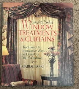 Complete Book of Window Treatments & Curtains Book by Carol Parks - Foto 1 di 1