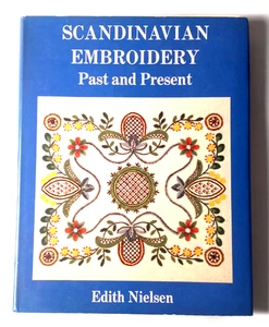 Scandinavian Embroidery Past and Present Edith Nielsen 1st Ed/HC/DJ/1978 - Imagen 1 de 2
