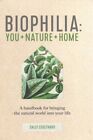 Biophilia : You + Nature + Home, Hardcover by Coulthard, Sally, Like New Used...