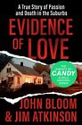 Evidence of Love : A True Story of Passion and Death in the Suburbs, Paperbac...