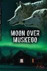 Moon Over Muskego.by Haitz  New 9781725945135 Fast Free Shipping<|