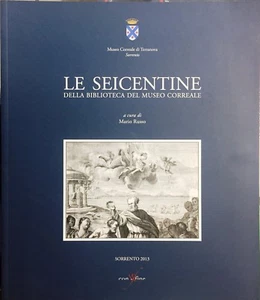 (Bibliografia) LE SEICENTINE DELLA BIBLIOTECA DEL MUSEO CORREALE - Imagen 1 de 1