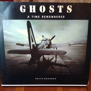 GHOSTS, A TIME REMEMBERED PHILIP MAKANNA aviation photography flight fighter - Imagen 1 de 12