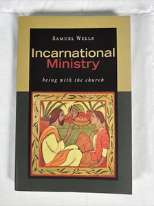 Incarnational Ministry: Being with the Church By Samuel Wells -New Softcover - Picture 1 of 3