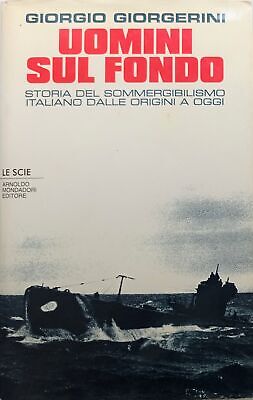 Marina Militare - G. Giorgerini - Uomini Sul Fondo - Ed. 1994 Mondadori • 21.18€