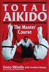 Total Aikido: The Master Course by Shioda, Yasuhisa Hardback Book Free Shipping 