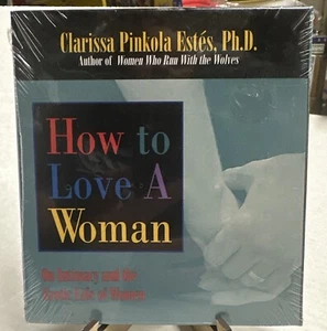How to Love a Woman On Intimacy And The Erotic Life Of Women Clarissa P. Estés - Picture 1 of 2