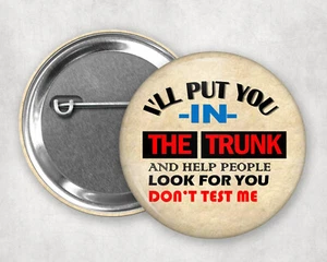 Te pondré en el maletero y ayudaré a la gente a buscarte 2,25" botón pinback - Imagen 1 de 2