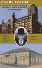 Harry Fischel Pioneer Of Jewish Philanthropy Forty Years Of Struggle For A P...