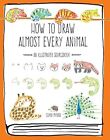 How to Draw Almost Every Animal: An I..., Miyata, Chika