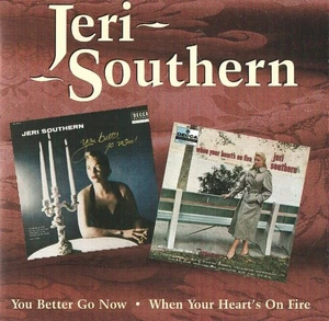 Jeri Southern - You Better Go Now / When Your Heart's On Fire (CD 1996) Reissue - Picture 1 of 1