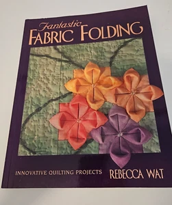 Fantastico Tessuto Pieghevole: Innovativi Progetti di Quilting di Rebecca Wat (2000,... - Foto 1 di 7