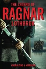 THE LEGEND OF RAGNAR LOTHBROK: VIKING KING AND WARRIOR By Van Christopher Dyke