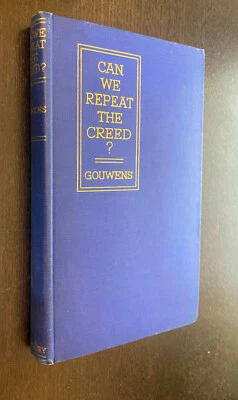 Teunis GOUWENS -- Can We Repeat the Creed (Religion) -- 1936 SIGNED 1st Edition - Image 1 of 2