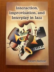 Interaction, Improvisation, and Interplay in Jazz by Robert Hodson. - Picture 1 of 2