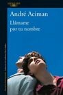 Ll&#225;mame por tu nombre /  Call Me by Your Name, Paperback by Aciman, Andr&#233;; Ce...