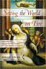 Setting the World on Fire: The Brief, Astonishing Life of St. Catherine of S...