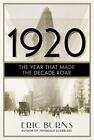 1920 – The Year that Made the Decade Roar, Burns, Eric
