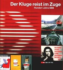 Der Kluge reist im Zuge - Hundert Jahre SBB (Heinz von Arx, Kilian T. Elsasser)